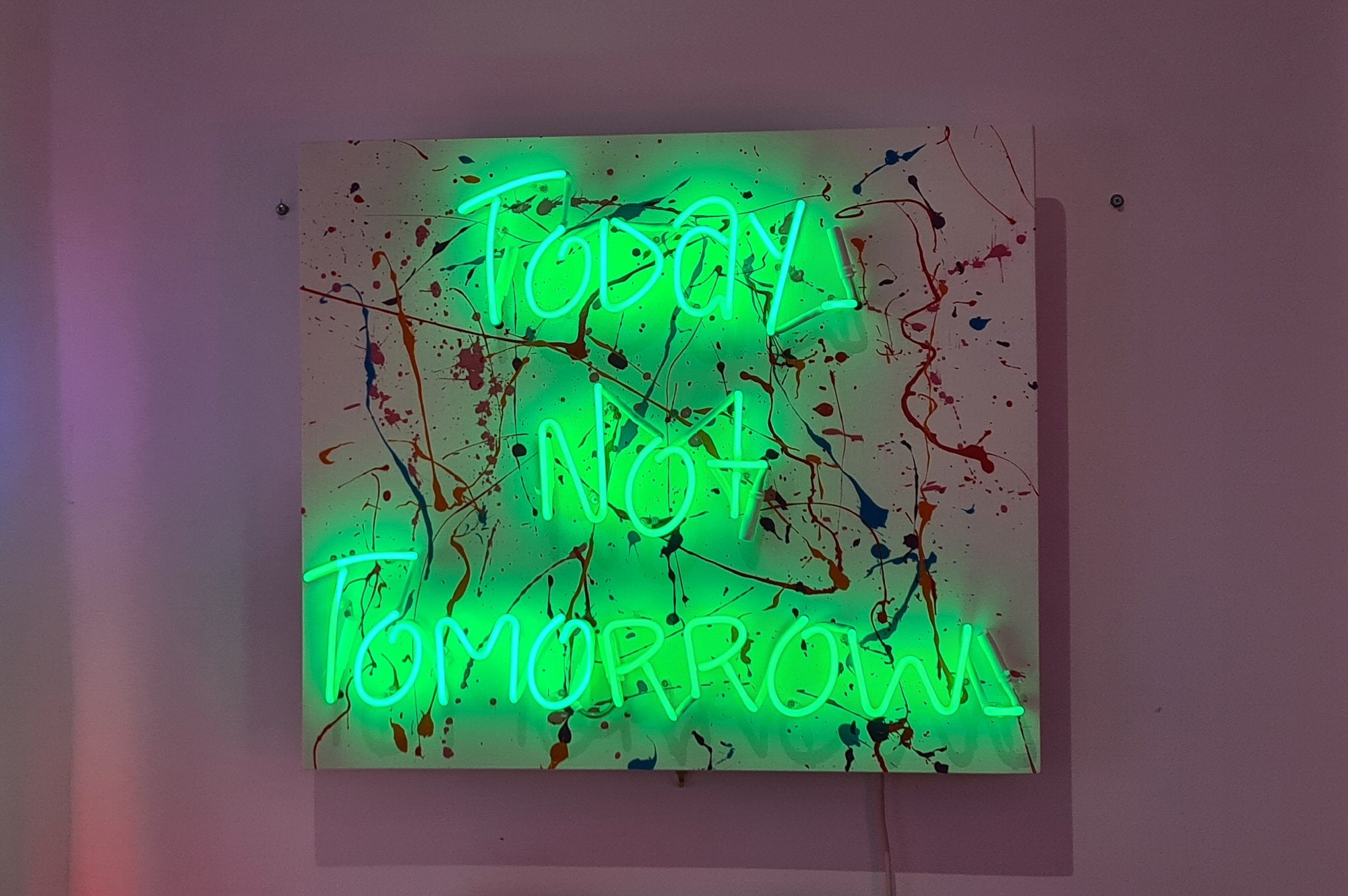 Today Not Tomorrow Neon Artwork