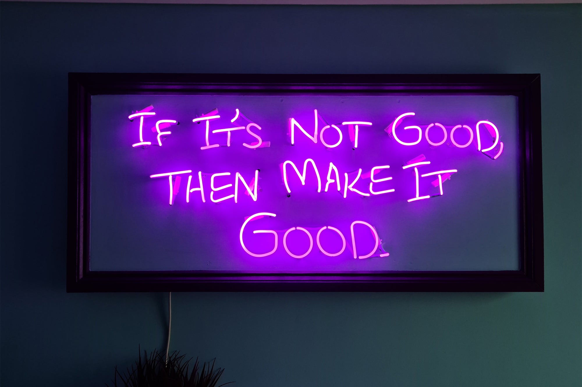 If it's not good then make it good Neon Sign