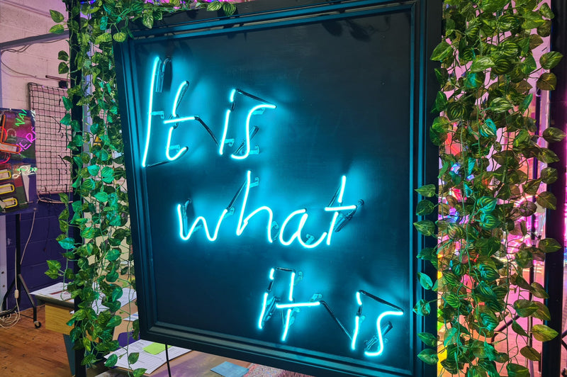 It is what it is… Neon Sign