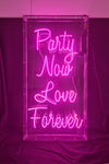 Party Now Love Forever  Neon Sign