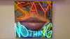 Say Nothing Neon Sign