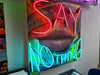 Say Nothing Neon Sign