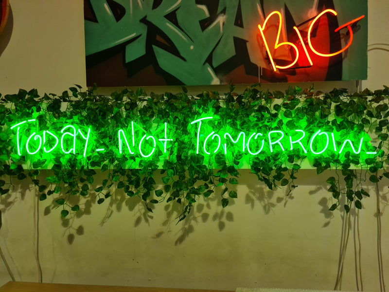 Today. Not Tomorrow Neon Sign