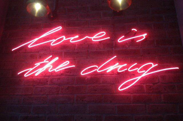 Love Is The Drug Neon Sign
