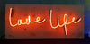Love Life Neon Sign